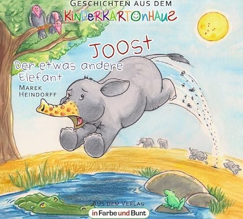 Joost - Der etwas andere Elefant: Geschichten aus dem Kinderkartonhaus