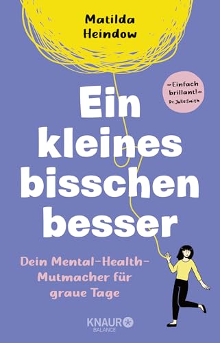 Ein kleines bisschen besser: Dein Mental-Health-Mutmacher für graue Tage | "Einfach brillant" Dr. Julie Smith | Außergewöhnliche Comics für mehr Mental Health von »crazyheadcomics«