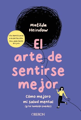El arte de sentirse mejor: Cómo mejoro mi salud mental (y tú también puedes) (Libros singulares)