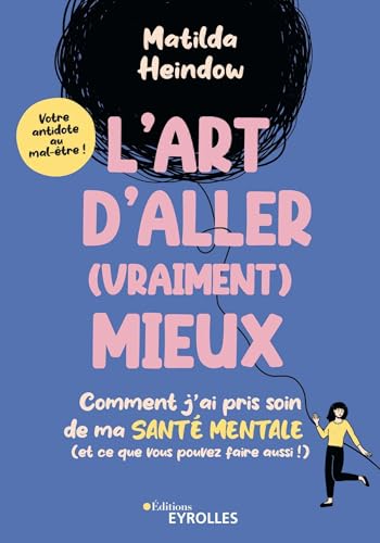 L'art d'aller (vraiment) mieux: Comment j'ai pris soin de ma santé mentale (et ce que vous pouvez faire aussi !) von EYROLLES