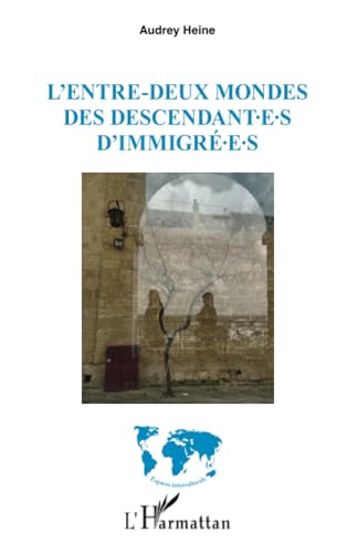 L’entre-deux mondes des descendant∙e∙s d’immigré∙e∙s von Editions L'Harmattan