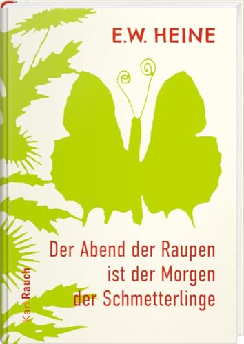 Der Abend der Raupen ist der Morgen der Schmetterlinge: Philosophische Gedanken von Karl Rauch Verlag GmbH & Co. KG