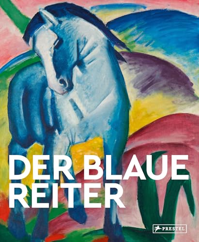 Der Blaue Reiter: Große Meister der Kunst. Mit zahlreichen Farbabbildungen von Prestel