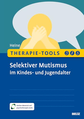 Therapie-Tools Selektiver Mutismus im Kindes- und Jugendalter: Mit Online-Material (Beltz Therapie-Tools) von Beltz