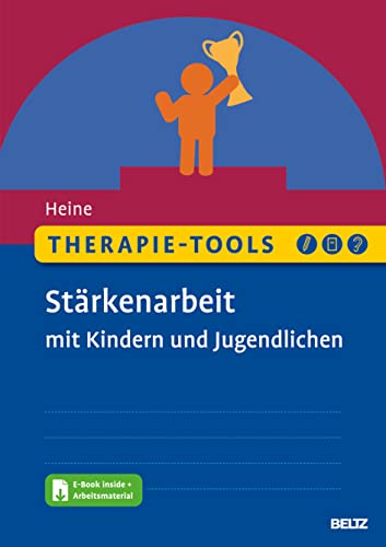 Therapie-Tools Stärkenarbeit mit Kindern und Jugendlichen: Mit E-Book inside und Arbeitsmaterial (Beltz Therapie-Tools) von Beltz