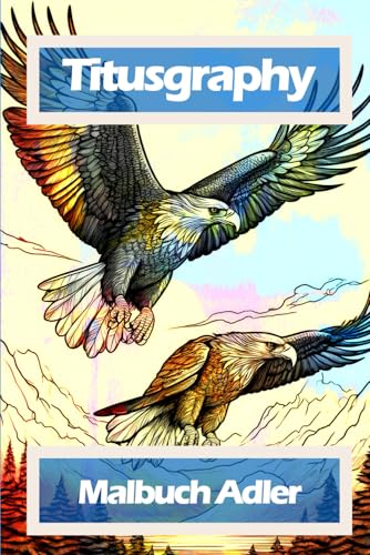 TITUSGRAPHY Malbuch Adler: 52 Ausmalseiten für Jung und Alt