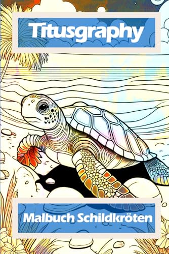 TITUSGRAPHY Malbuch Schildkröten: 52 Ausmalbilder für Jung und Alt