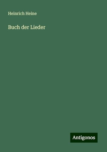 Buch der Lieder Buch der Lieder von Antigonos Verlag
