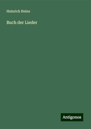 Buch der Lieder Buch der Lieder von Antigonos Verlag