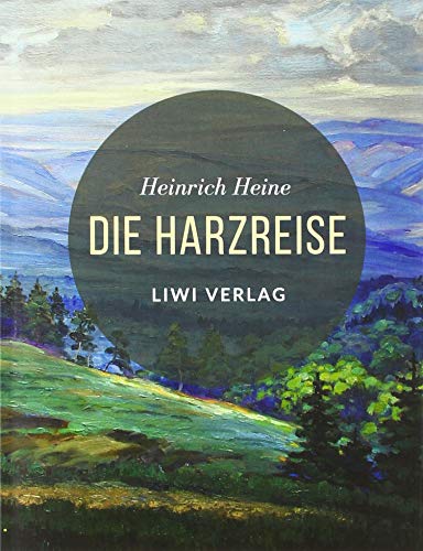 Die Harzreise Die Harzreise von LIWI Literatur- und Wissenschaftsverlag