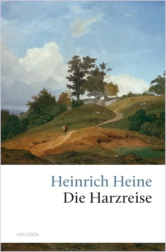 Die Harzreise: Der Klassiker, der Heine berühmt machte. Von Göttingen zum Brocken und zurück. Poetische Natureindrücke und ironische Gesellschaftskritik (Große Klassiker zum kleinen Preis, Band 101)