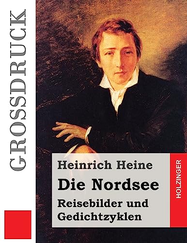 Die Nordsee (Großdruck): Reisebilder und Gedichtzyklen von Createspace Independent Publishing Platform