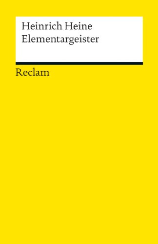Elementargeister: Heine, Heinrich – Deutsch-Lektüre, Deutsche Klassiker der Literatur (Reclams Universal-Bibliothek)