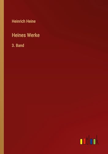 Heines Werke: 3. Band von Outlook Verlag