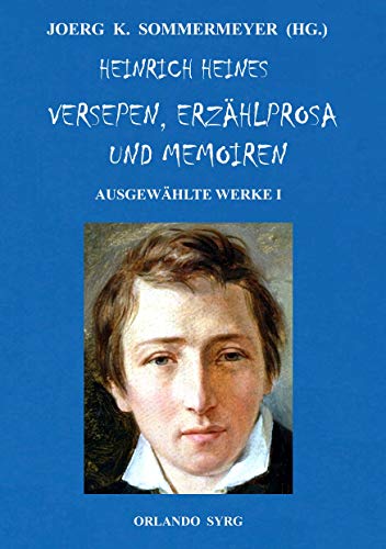 Heinrich Heines Versepen, Erzählprosa und Memoiren. Ausgewählte Werke I: Atta Troll; Deutschland. Ein Wintermärchen; Aus den Memoiren des Herren von ... Memoiren (Orlando Syrg Taschenbuch: ORSYTA) von Books on Demand