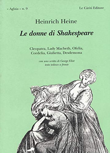 Le donne di Shakespeare. Testo tedesco a fronte (Aglaia) von Le Càriti Editore
