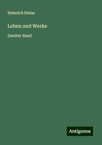 Leben und Werke: Zweiter Band Leben und Werke: Zweiter Band von Antigonos Verlag