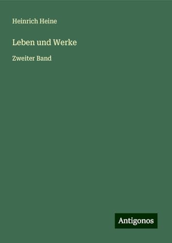 Leben und Werke: Zweiter Band Leben und Werke: Zweiter Band von Antigonos Verlag