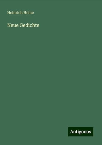 Neue Gedichte Neue Gedichte von Antigonos Verlag