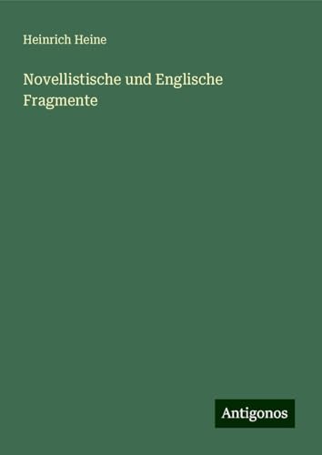 Novellistische und Englische Fragmente Novellistische und Englische Fragmente von Antigonos Verlag
