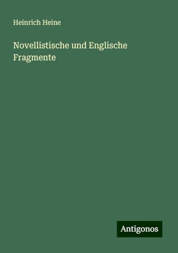 Novellistische und Englische Fragmente Novellistische und Englische Fragmente von Antigonos Verlag