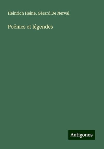 Poëmes et légendes Poëmes et légendes von Antigonos Verlag