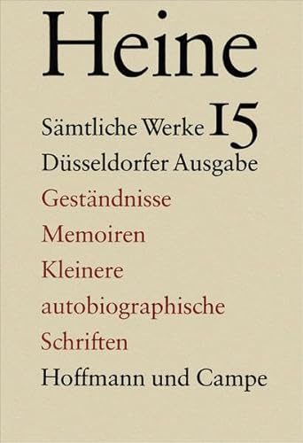 Sämtliche Werke. Historisch-kritische Gesamtausgabe der Werke. Düsseldorfer Ausgabe / Geständnisse, Memoiren und Kleinere autobiographische Schriften: Bearb. v. Gerd Heinemann. Sämtliche Werke. Historisch-kritische Gesamtausgabe der Werke. Düsseldorfer Ausgabe / Geständnisse, Memoiren und Kleinere autobiographische Schriften: Bearb. v. Gerd Heinemann.