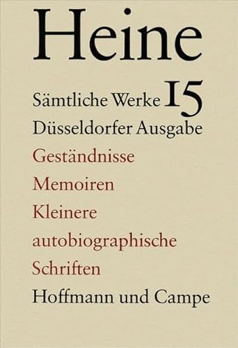 Sämtliche Werke. Historisch-kritische Gesamtausgabe der Werke. Düsseldorfer Ausgabe / Geständnisse, Memoiren und Kleinere autobiographische Schriften: Bearb. v. Gerd Heinemann.