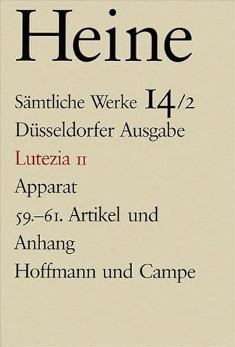 Sämtliche Werke. Historisch-kritische Gesamtausgabe der Werke. Düsseldorfer Ausgabe / Lutezia II: Apparat, ab 59. Artikel: Bearb. v. Volkmar Hansen Sämtliche Werke. Historisch-kritische Gesamtausgabe der Werke. Düsseldorfer Ausgabe / Lutezia II: Apparat, ab 59. Artikel: Bearb. v. Volkmar Hansen von Hoffmann und Campe