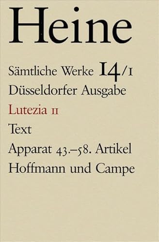 Sämtliche Werke. Historisch-kritische Gesamtausgabe der Werke. Düsseldorfer Ausgabe / Lutezia II: Text /Apparat. 43-58. Artikel Sämtliche Werke. Historisch-kritische Gesamtausgabe der Werke. Düsseldorfer Ausgabe / Lutezia II: Text /Apparat. 43-58. Artikel von Hoffmann und Campe