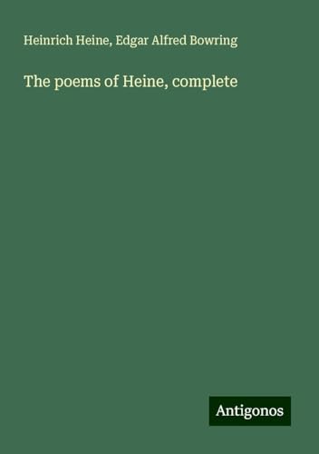 The poems of Heine, complete The poems of Heine, complete von Antigonos Verlag