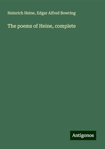 The poems of Heine, complete The poems of Heine, complete von Antigonos Verlag