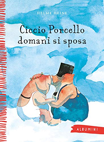 Ciccio Porcello domani si sposa. Ediz. a colori (Albumini)