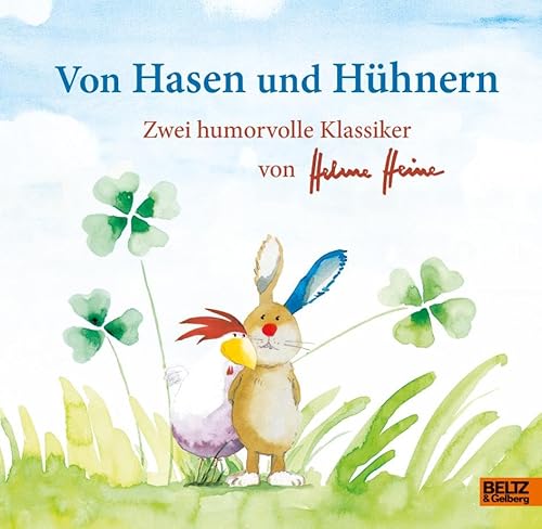 Von Hasen und Hühnern: Zwei humorvolle Klassiker von Helme Heine: Der Hase mit der roten Nase und Das schönste Ei der Welt von Beltz & Gelberg
