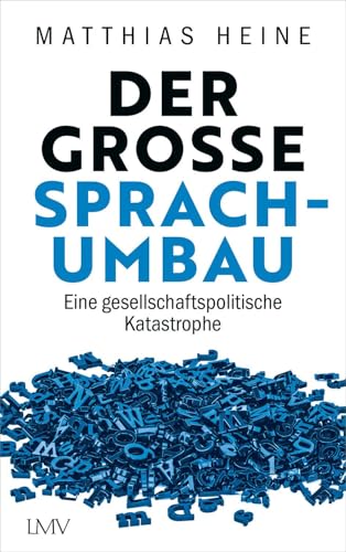 Der große Sprachumbau: Eine gesellschaftspolitische Katastrophe von Langen-Müller