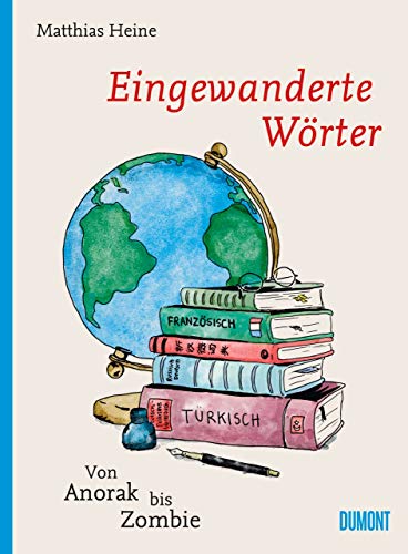 Eingewanderte Wörter: Von Anorak bis Zombie (Von Wörtern, Sprachen und Geschichten, Band 7) Eingewanderte Wörter: Von Anorak bis Zombie (Von Wörtern, Sprachen und Geschichten, Band 7)