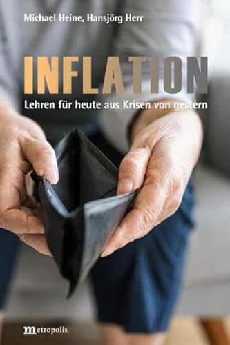 Inflation: Lehren für heute aus den Krisen von gestern Inflation: Lehren für heute aus den Krisen von gestern von Metropolis Verlag