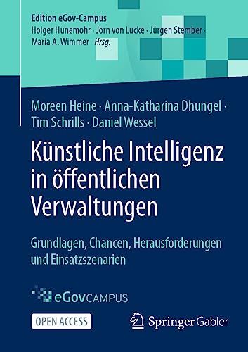 Künstliche Intelligenz in öffentlichen Verwaltungen: Grundlagen, Chancen, Herausforderungen und Einsatzszenarien (Edition eGov-Campus) von Springer Gabler