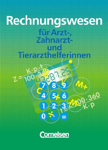 Rechnungswesen für Arzt-, Zahnarzt- und Tierarzthelferinnen: Schülerbuch von Cornelsen Verlag
