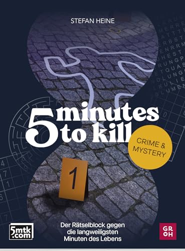 5 minutes to kill - Crime & Mystery: Der Rätselblock gegen die langweiligsten Minuten des Lebens | Worträtsel, Zahlenrätsel, Futoshiki, Quizfragen (Rätsel to go für Erwachsene)