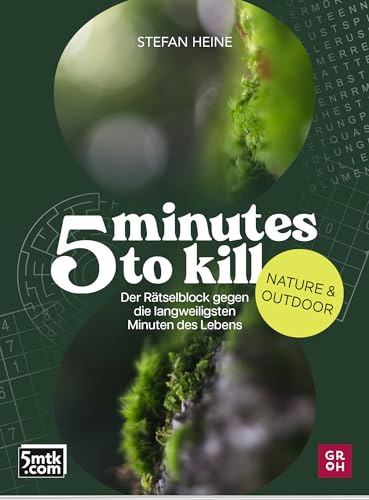 5 minutes to kill - Nature & Outdoor: Der Rätselblock gegen die langweiligsten Minuten des Lebens | Worträtsel, Zahlenrätsel, Futoshiki, Quizfragen (Rätsel to go für Erwachsene)