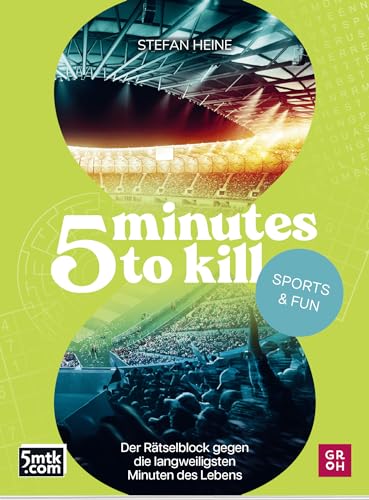 5 minutes to kill - Sports & Fun: Der Rätselblock gegen die langweiligsten Minuten des Lebens | Worträtsel, Zahlenrätsel, Futoshiki, Kakuro, Quizfragen (Rätsel to go für Erwachsene)