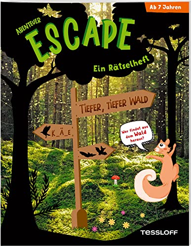 Abenteuer Escape. Ein Rätselheft. Tiefer, tiefer Wald - Wer findet aus dem Wald hinaus? Kniffliges Escape-Rätsel für Mädchen und Jungen ab 7 Jahren: ... Exit-Fans ab 7 Jahren! (Rätsel, Spaß, Spiele) von Tessloff