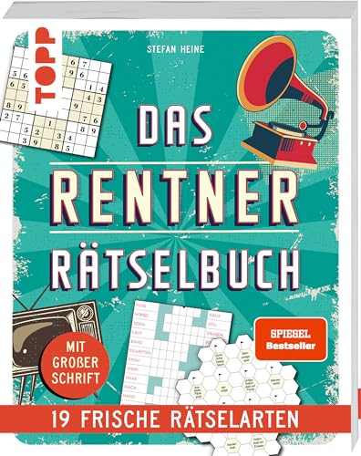 Das Rentner-Rätselbuch – 19 frische Rätselarten mit Nostalgie-Effekt: Wunderschön gestaltete Rätsel, jetzt mit großer Schrift!