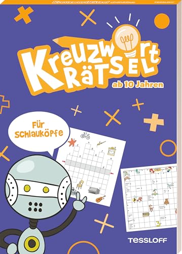 Kreuzworträtsel für Schlauköpfe: 48 kniffllige Rätsel für Kids ab 10 Jahren, mit Lösungen (Rätsel, Spaß, Spiele) von Tessloff Verlag Ragnar Tessloff GmbH & Co. KG