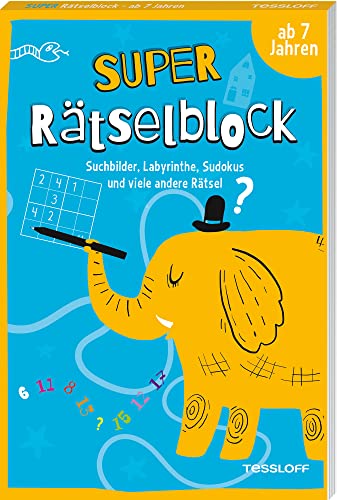 Super Rätselblock ab 7 Jahren. Suchbilder, Labyrinthe, Sudokus und viele andere Rätsel: 128 Seiten Rätselspaß - 25 unterschiedliche Rätselarten (Rätsel, Spaß, Spiele) von Tessloff