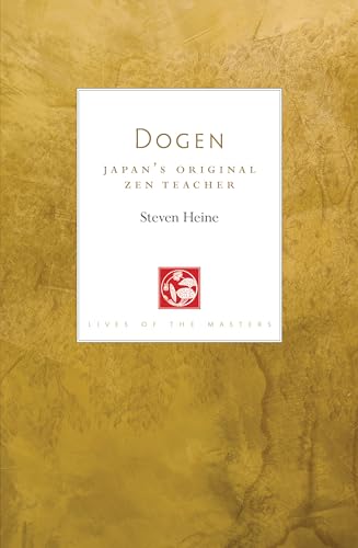 Dogen: Japan's Original Zen Teacher (Lives of the Masters, Band 8)