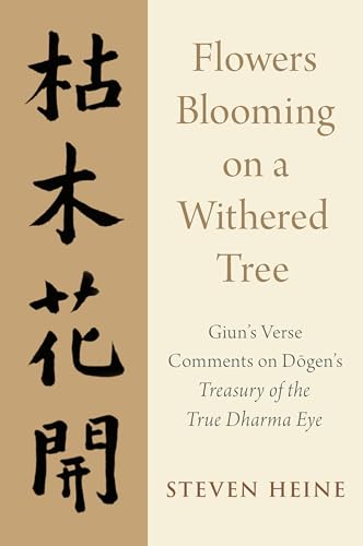 Flowers Blooming on a Withered Tree: Giun's Verse Comments on Dogen's Treasury of the True Dharma Eye von Oxford University Press, USA