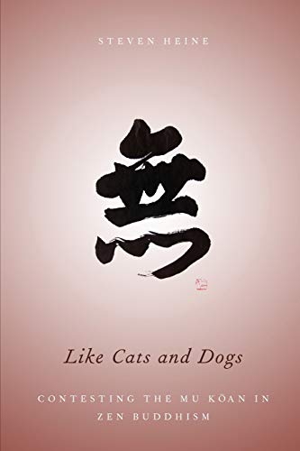 Like Cats and Dogs: Contesting The Mu Koan In Zen Buddhism