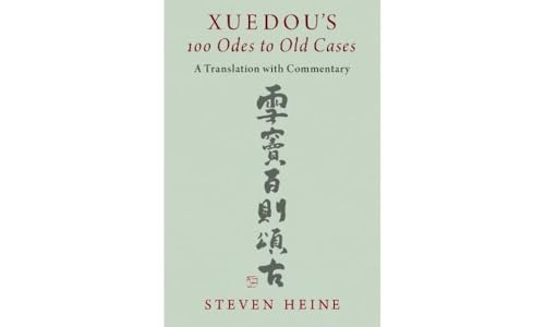 Xuedou's 100 Odes to Old Cases: A Translation With Commentary von Oxford University Press Inc